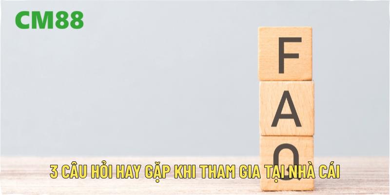 3 Câu hỏi hay gặp khi tham gia tại nhà cái
