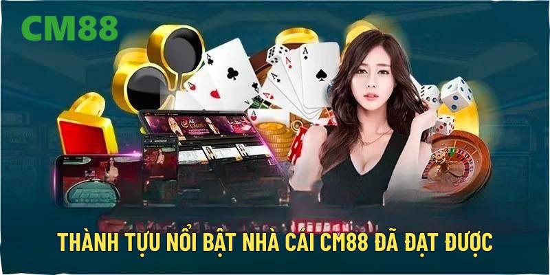 Thành tựu nổi bật nhà cái CM88 đã đạt được